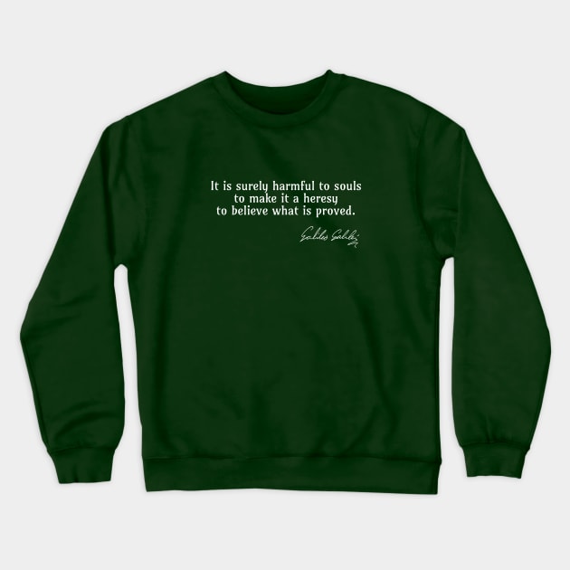 Galileo Quote on What is Harmful to Souls Crewneck Sweatshirt by numpdog